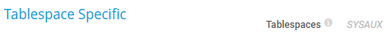 Tablespace Specific Tablespace Specific